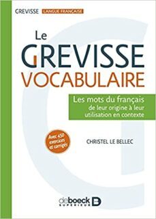 le grevisse vocabulaire: les mots du français de leur origine a leur utilisation en contexte-christel le bellec-9782807323575