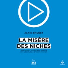 la misère des niches : musique et numerique, alerte sur les enjeux d'une mutation (audiolibro)-alain brunet-9782924981375
