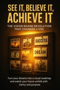 see it, believe it, achieve it: the vision board revolution that changes lives (ebook)-patrick simmons-9783565116775