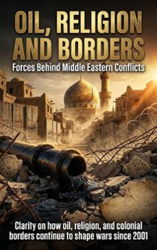 oil, religion and borders: forces behind middle eastern conflicts (ebook)-alex linden-9783565371075