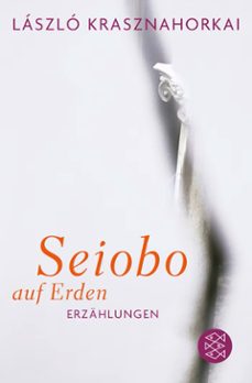 seiobo auf erden-laszlo krasznahorkai-9783596183975