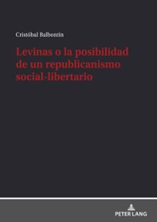 levinas o la posibilidad de un republicanismo social-libertario (ebook)-cristóbal balbontin-9783631843475