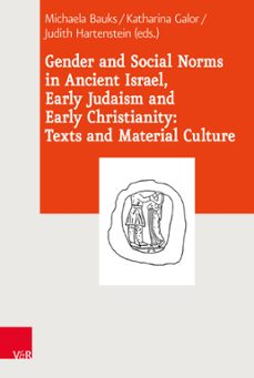 gender and social norms in ancient israel, early judaism and early christianity: texts and material culture (ebook)-9783647552675