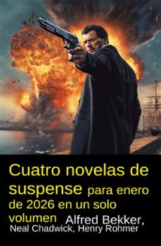 cuatro novelas de suspense para enero de 2026 en un solo volumen (ebook)-alfred bekker-henry rohmer-neal chadwick-9783745244175