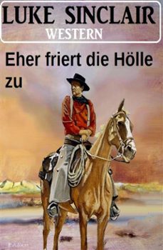eher friert die holle zu: western (ebook)-luke sinclair-9783753213675