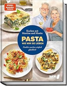 pasta, wie wir sie lieben - kochen mit martina und moritz!-martina meuth-9783954533275