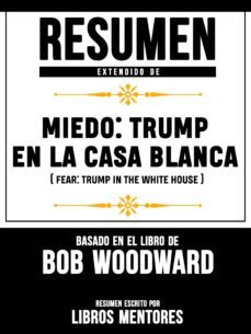 resumen extendido de miedo: trump en la casa blanca (fear: trump in the white house)  basado en el libro de bob woodward (ebook)-9783965086975