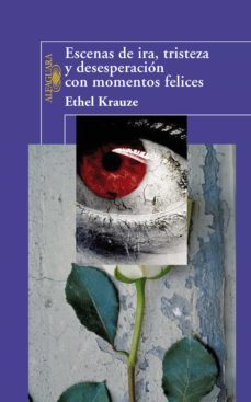 escenas de ira, tristeza y desesperacion con momentos felices (ebook)-ethel krauze-9786071112675