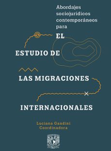 abordajes sociojuridicos contemporaneos para el estudio de las migraciones internacionales (ebook)-luciana gandini-lila garcía-javier de lucas-9786073039475
