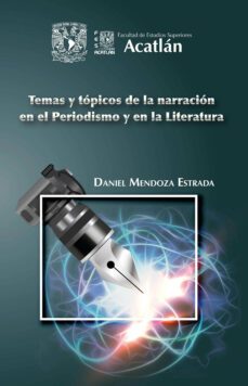 temas y topicos de la narracion en el periodismo y en la literatura (ebook)-daniel mendoza estrada-9786073057875