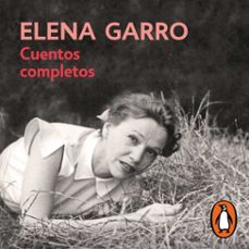 cuentos completos de elena garro (audiolibro)-elena garro-9786073800075