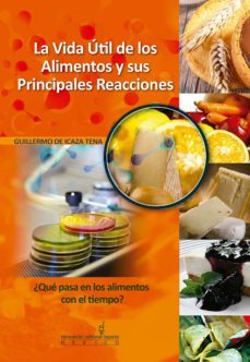 la vida útil de los alimentos y sus principales reacciones. ¿qué pasa en los alimentos con el tiempo? (ebook)-guillermo de icaza tena-9786074105575