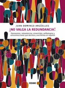 ¡no valga la redundancia! (ebook)- juan domingo arguelles-9786075572475