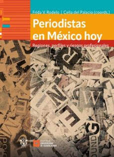 periodistas en mexico hoy (ebook)-frida viridiana rodelo amezcua-celia palacio del montiel-maría grisel salazar rebolledo-9786075817675