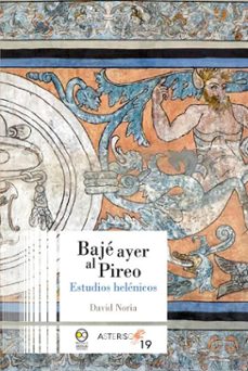 baje ayer al pireo: estudios helenicos (ebook)-david noria-9786075904375