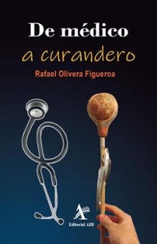 de medico a curandero (ebook)-rafael olivera figueroa-9786077414575