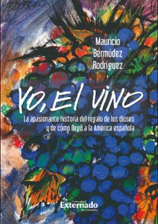 yo, el vino (ebook)-mauricio bermúdez rodríguez-9786287676275