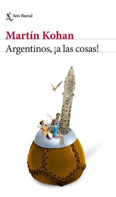 argentinos, ¡a las cosas! (ebook)-martin kohan-9786316691675