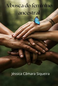 a busca do feminino ancestral (ebook)-jéssica câmara siqueira-9786501477275