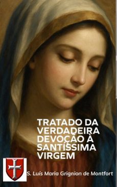 tratado da verdadeira devoço a santissima virgem (ebook)-luís maria grignion de montfort-9786501880075