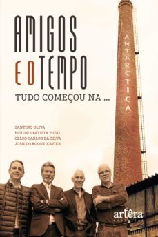 amigos e o tempo: tudo começou na antarctica (ebook)-santino oliva-eurides batista pudo-celso carlos da silva-9786525005775