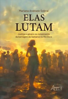 elas lutam: justiça e genero no rompimento da barragem da samarco no rio doce (ebook)-mariana andrade sobral-9786525083575