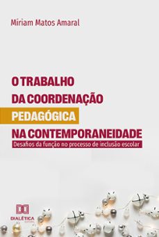 o trabalho da coordenaço pedagogica na contemporaneidade (ebook)-míriam matos amaral-9786525283975