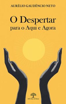 o despertar para o aqui e agora (ebook)-aurélio gaudêncio neto-9786552390875