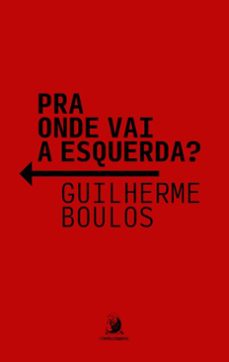 pra onde vai a esquerda? (ebook)-guilherme boulos-9786553962675