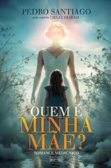 quem e minha me? (ebook)-pedro santiago-dizzi akibah (espírito)-9786555431575