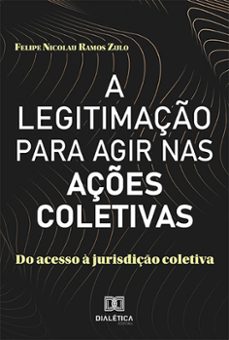 a legitimaço para agir nas açes coletivas (ebook)-felipe nicolau ramos zulo-9786559568475