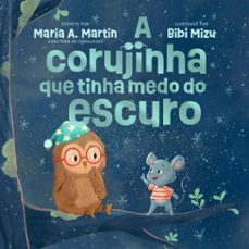 a corujinha que tinha medo do escuro (ebook)-maria a. martin-9786559885275