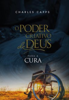 o poder criativo de deus para a cura (ebook)-charles capps-9786580572175