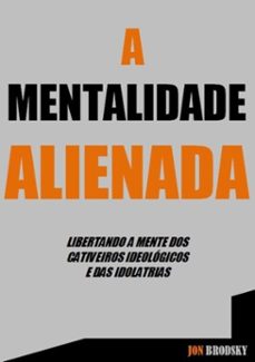a mentalidade alienada (ebook)-jon brodsky-9786589684275