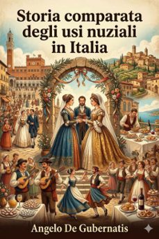 storia comparata degli usi nuziali in italia e presso gli altri popoli indo-europei / seconda edizione riveduta e ampliata dall'autore (ebook)-9786726022175