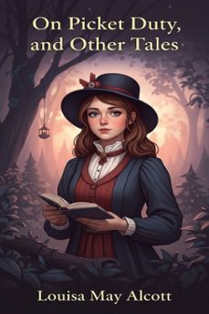 on picket duty, and other tales (ebook)-louisa may alcott-9786726560875