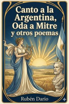 canto a la argentina, oda a mitre y otros poemas (ebook)-ruben dario-9786726565375
