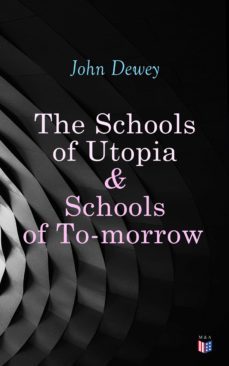 the schools of utopia &amp; schools of to-morrow (ebook)-9788027304875