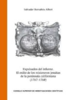 expulsados del infierno : el exilio de los misioneros jesuitas de la peninsula californiana (1767-1768) (ebook)-salvador bernabeu albert-9788400095475