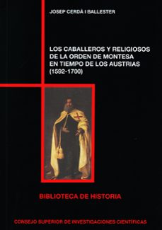 los caballeros religiosos de la orden de montesa en tiempo de los austrias (1592-1700)-josep cerda i ballester-9788400098575