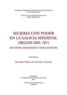 mujeres con poder en la galicia medieval (siglos xiii-xv) : estudios, biografias y documentos (ebook)-eduardo pardo de guevara y valdes-9788400102975