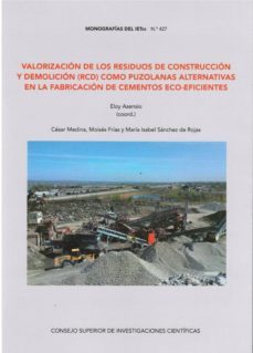 valorizacion de los residuos de construccion y demolicion (rcd) como puzolanas alternativas en la fabricacion de cementos eco-   eficientes-eloy asensio-9788400103675