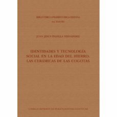 identidades y tecnologia social en la edad del hierro: las ceramicas de las cogotas-juan jesus padilla fernandez-9788400111175