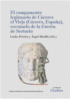 el campamento legionario de caceres el viejo (caceres, españa), esceario de la guerra de sertorio-carlos pereyra-9788400113575