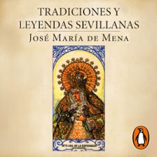 tradiciones y leyendas sevillanas (audiolibro)-jose maria de mena-9788401030475