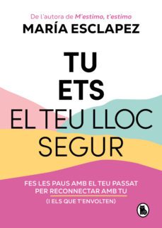 tu ets el teu lloc segur (ebook)-maria esclapez-9788402428875