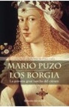 LOS BORGIA LA PRIMERA GRAN FAMILIA DEL CRIMEN Mario Puzo Editorial 