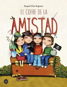 el cofre de la amistad-raquel diaz reguera-9788408234975