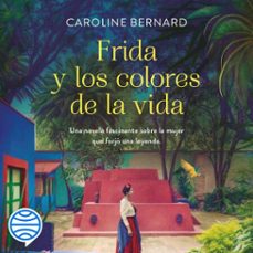 frida y los colores de la vida (audiolibro)-caroline bernard-9788408252375