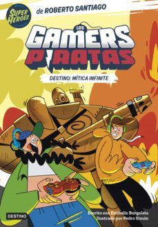 los gamers piratas 1. destino: mítica infinite (ebook)-roberto santiago-estibaliz burgaleta-9788408264675